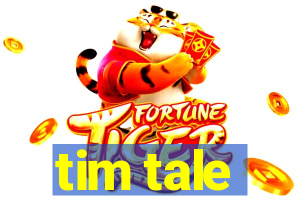 tim tale