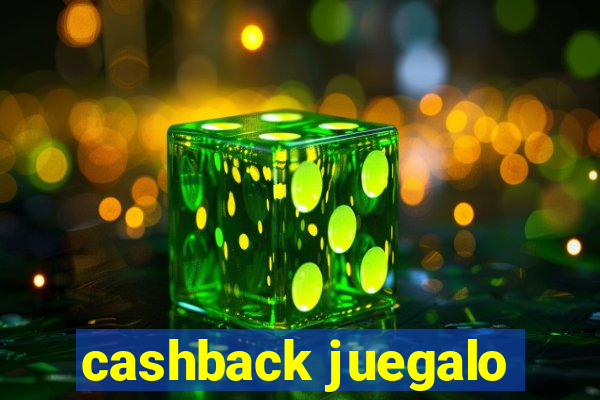 cashback juegalo