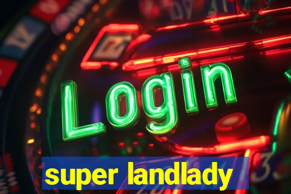 super landlady