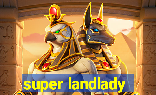 super landlady