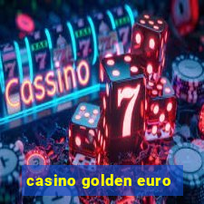 casino golden euro