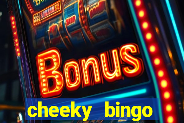 cheeky bingo members login