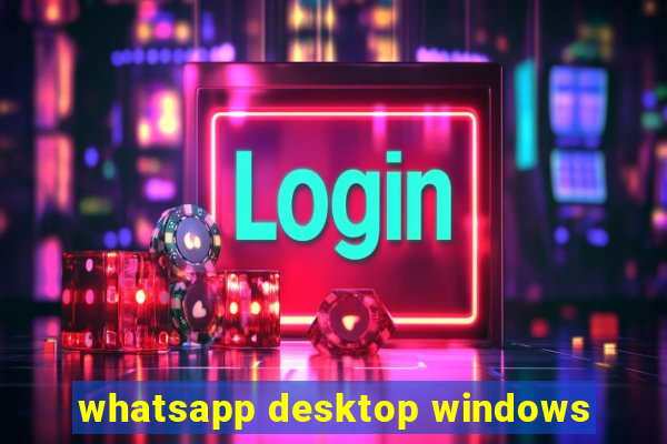 whatsapp desktop windows