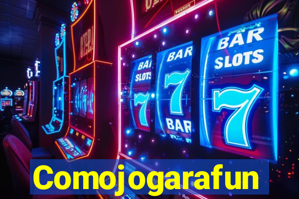 Comojogarafun