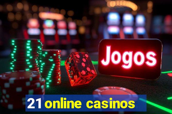 21 online casinos