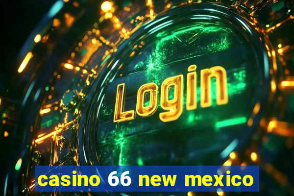 casino 66 new mexico