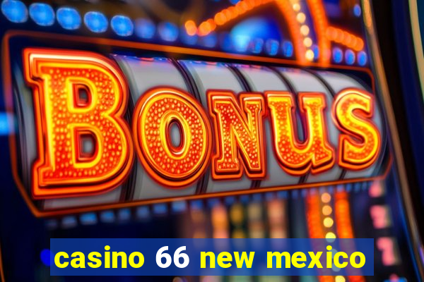 casino 66 new mexico