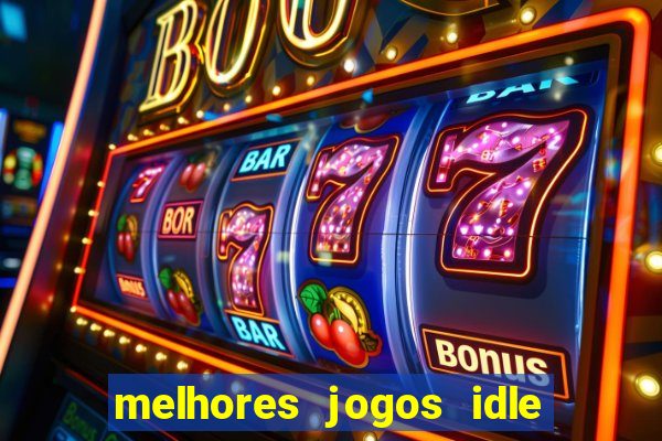 melhores jogos idle para android