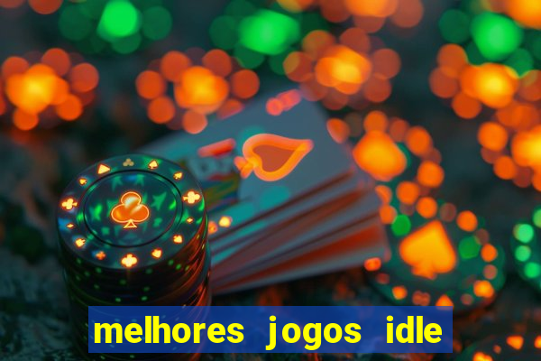 melhores jogos idle para android