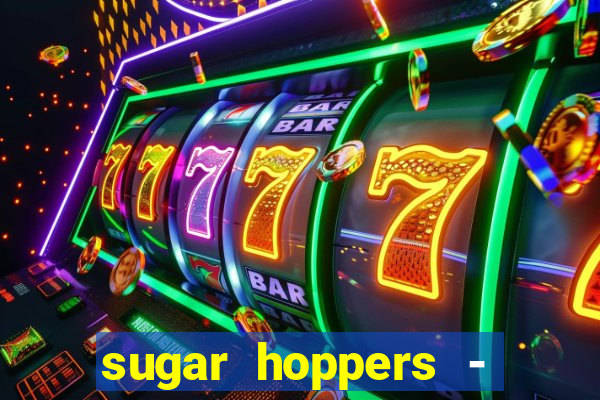 sugar hoppers - coin 777 start