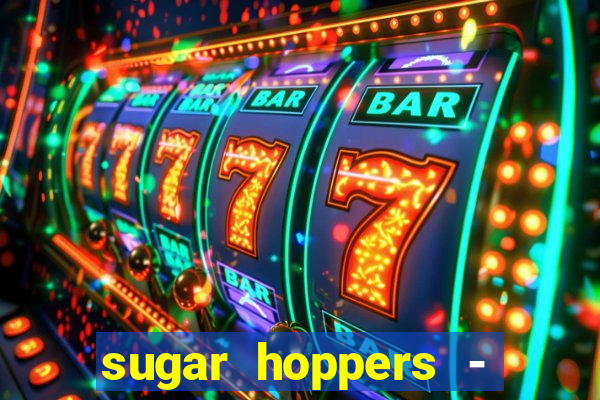 sugar hoppers - coin 777 start