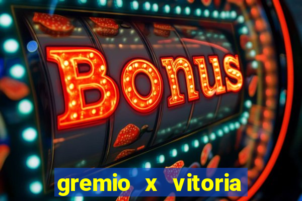 gremio x vitoria onde assistir