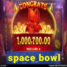 space bowl