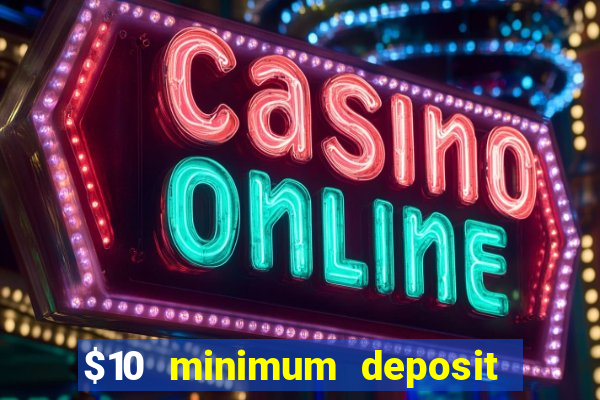 $10 minimum deposit casino australia 2021