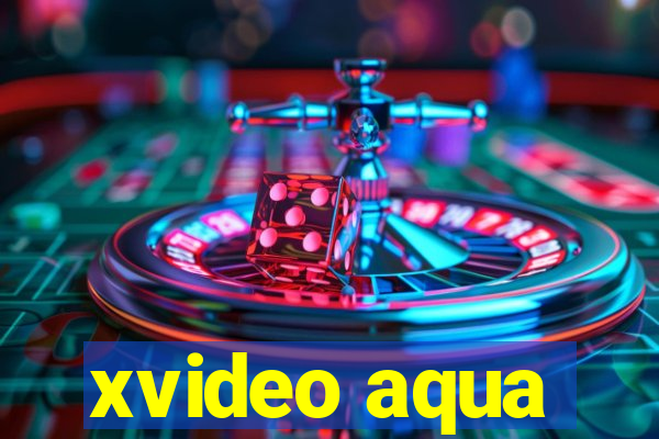 xvideo aqua