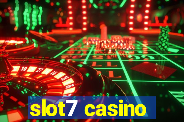 slot7 casino