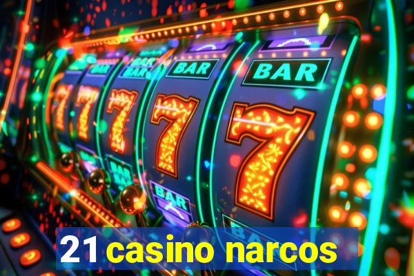 21 casino narcos