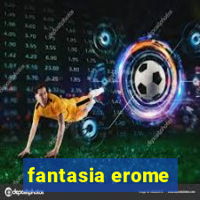 fantasia erome