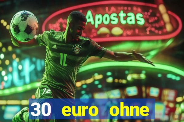 30 euro ohne einzahlung casino