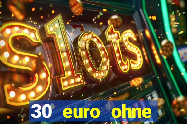 30 euro ohne einzahlung casino