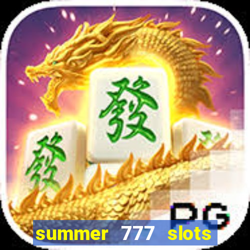 summer 777 slots paga mesmo