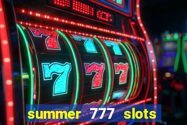 summer 777 slots paga mesmo