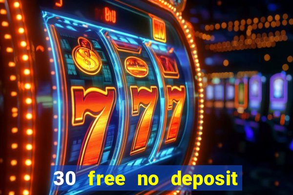 30 free no deposit casino uk