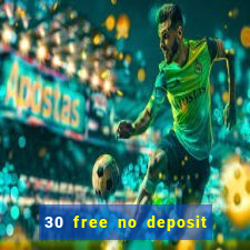 30 free no deposit casino uk