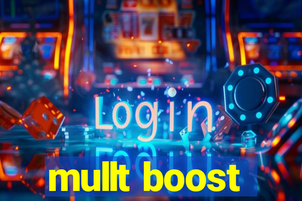 mullt boost