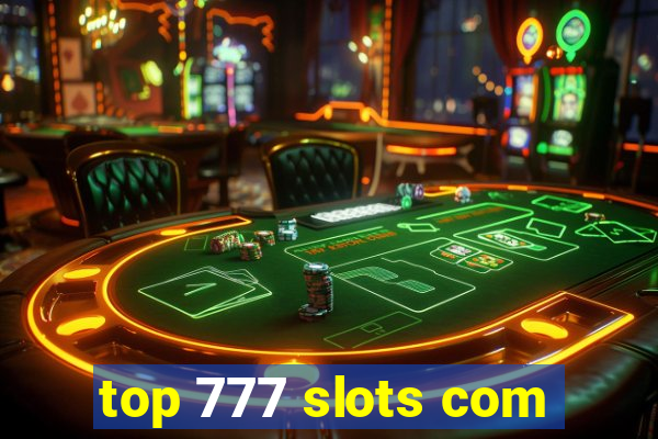 top 777 slots com