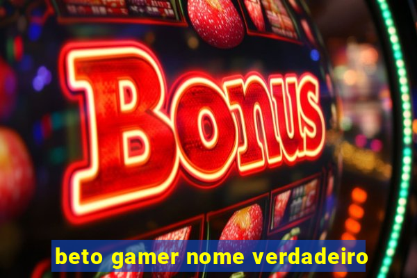 beto gamer nome verdadeiro