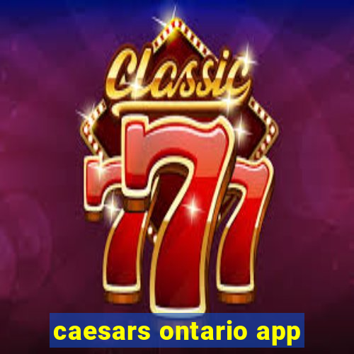 caesars ontario app