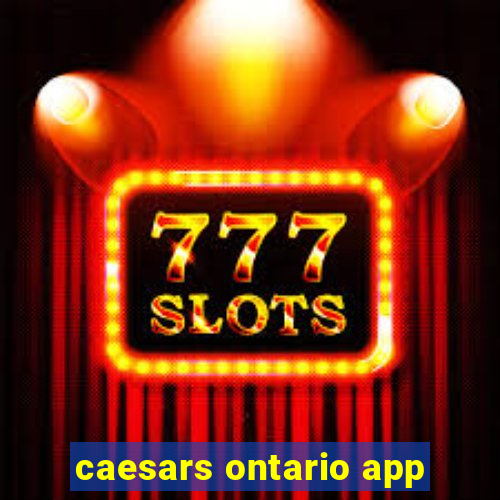 caesars ontario app