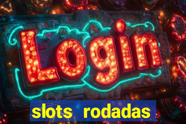 slots rodadas gratis sem deposito