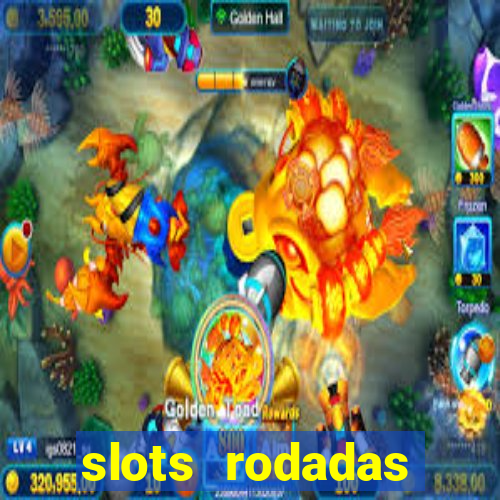 slots rodadas gratis sem deposito