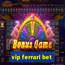 vip ferrari bet