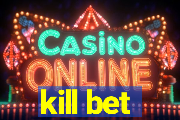 kill bet