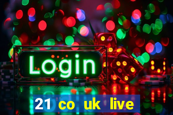 21 co uk live casino show