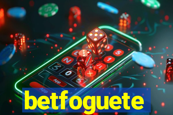 betfoguete