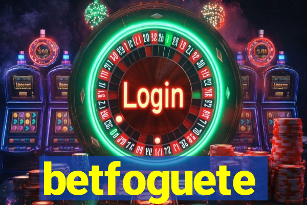 betfoguete