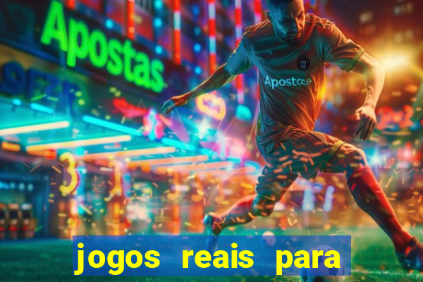 jogos reais para ganhar dinheiro