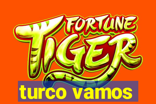 turco vamos