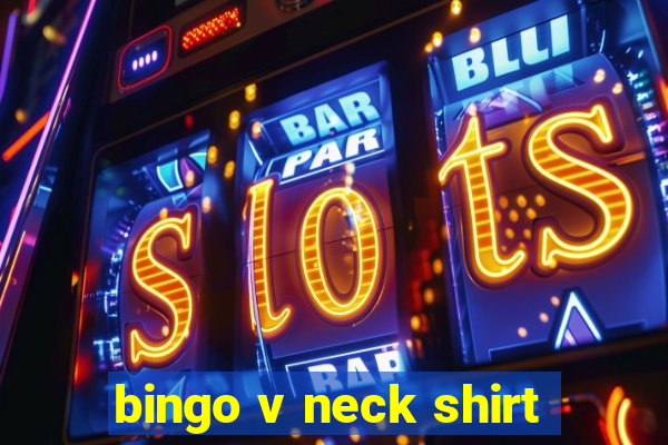 bingo v neck shirt