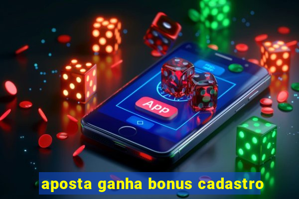 aposta ganha bonus cadastro