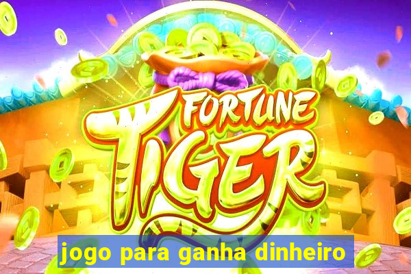 jogo para ganha dinheiro