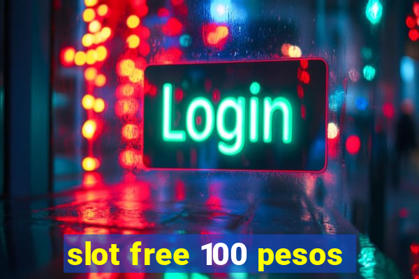 slot free 100 pesos