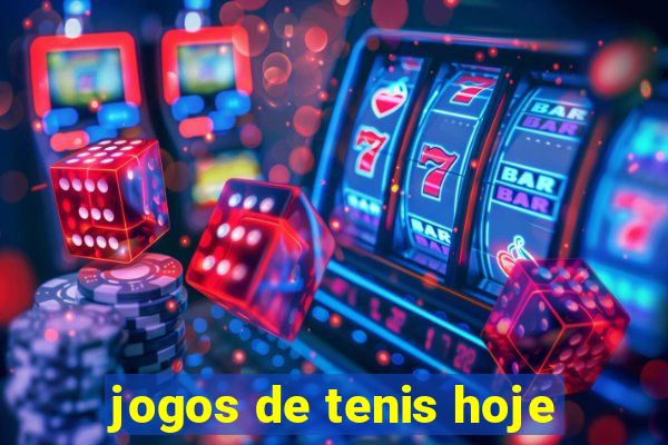 jogos de tenis hoje