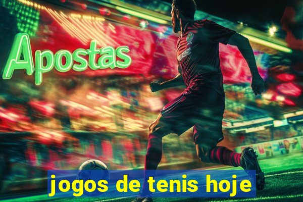 jogos de tenis hoje