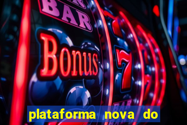 plataforma nova do jogo do tigrinho 2024