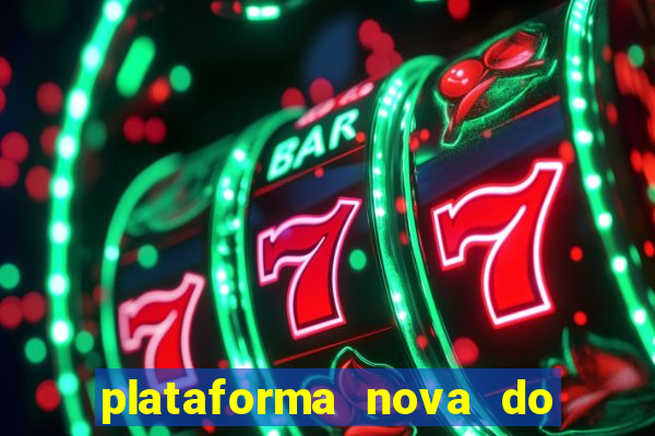 plataforma nova do jogo do tigrinho 2024